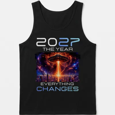 Sci-fi design featuring an alien UFO with bold text: '2027 THE YEAR EVERYTHING CHANGES' — printed on a tank top