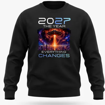 Sci-fi design featuring an alien UFO with bold text: '2027 THE YEAR EVERYTHING CHANGES' — printed on a unisex sweatshirt