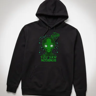 Bold graphic tee featuring an alien with the text 'YOU SAW NOTHING!!! CLASSIFIED' in green and white. — printed on a unisex hoodie