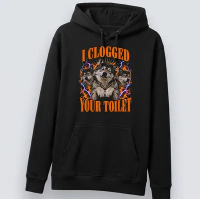 Funny meme shirt featuring an alpha wolf and text about a clogged toilet — printed on a unisex hoodie