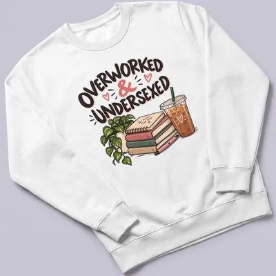 Illustrative design featuring books and coffee with the phrase 'Overworked & Undersexed' in fun typography — printed on a unisex sweatshirt
