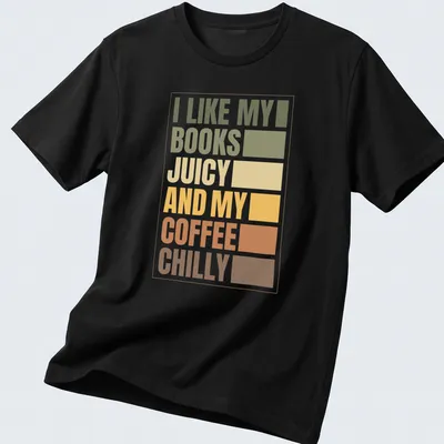 Retro typography T-shirt with the text 'I LIKE MY BOOKS JUICY AND MY COFFEE CHILLY'