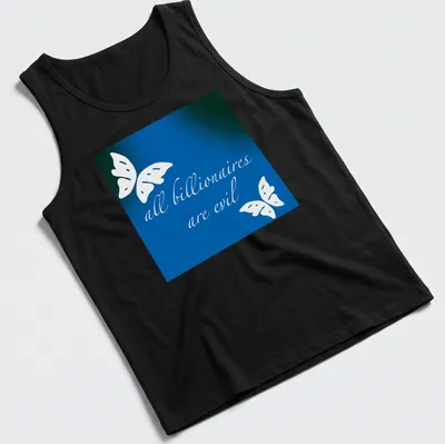 Elegant script reading 'all billionaires are evil' with butterflies in blue and green — printed on a tank top