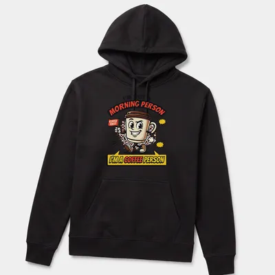Cartoon coffee cup with the phrase I'm Not A Morning Person I'm A Coffee Person — printed on a unisex hoodie