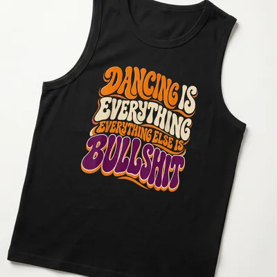 Bold typography DANCING IS EVERYTHING EVERYTHING ELSE IS BULLSHIT t-shirt in orange, cream, and purple — printed on a tank top