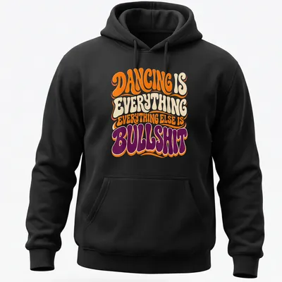 Bold typography DANCING IS EVERYTHING EVERYTHING ELSE IS BULLSHIT t-shirt in orange, cream, and purple — printed on a unisex hoodie