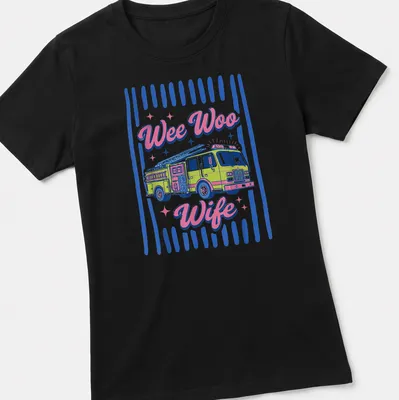 Colorful fire truck shirt with 'Wee Woo Wife' text in playful font — printed on a women's shirt
