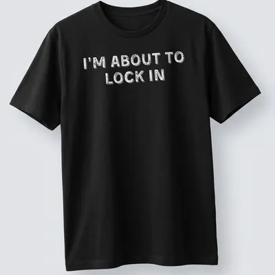 Bold white text on a humorous design stating I'm About To Lock In