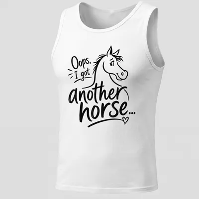 Playful line-art t-shirt with a horse and the text 'Oops, I got another horse...' — printed on a tank top