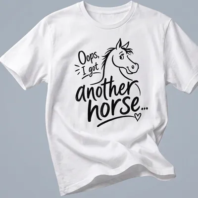 Playful line-art t-shirt with a horse and the text 'Oops, I got another horse...'