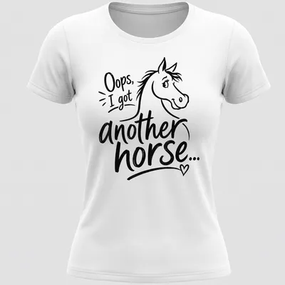 Playful line-art t-shirt with a horse and the text 'Oops, I got another horse...' — printed on a women's shirt