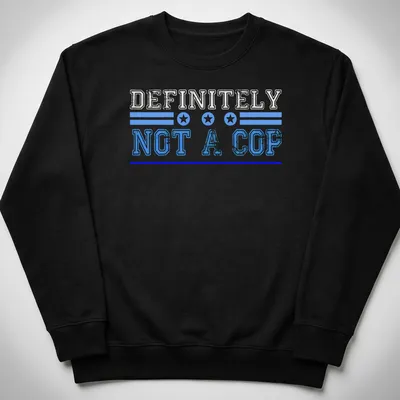 Bold vintage print reading 'DEFINITELY NOT A COP' in blue and white. — printed on a unisex sweatshirt