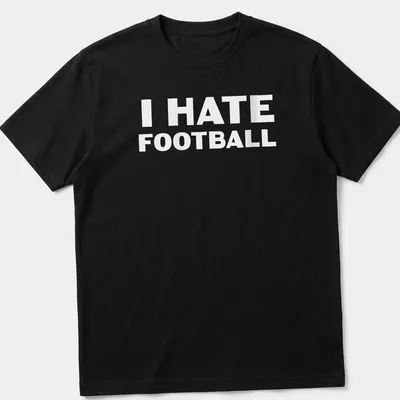 Bold text t-shirt with the words I HATE FOOTBALL printed in white