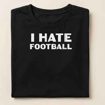 Bold text t-shirt with the words I HATE FOOTBALL printed in white — printed on a women's shirt