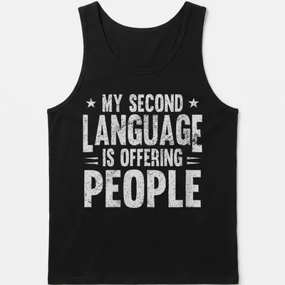Sarcastic humor t-shirt with bold text stating my second language is offending people — printed on a tank top
