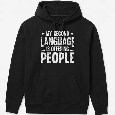 Sarcastic humor t-shirt with bold text stating my second language is offending people — printed on a unisex hoodie
