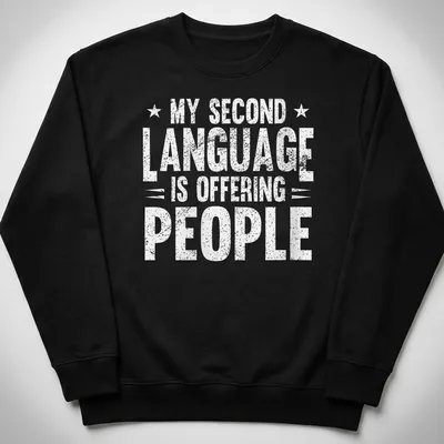 Sarcastic humor t-shirt with bold text stating my second language is offending people — printed on a unisex sweatshirt