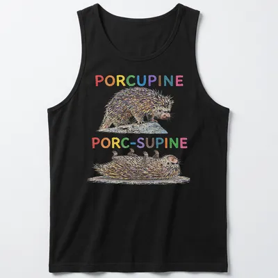 Colorful illustration of a porcupine with the text 'PORCUPINE PORC-SUPINE'. — printed on a tank top