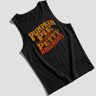Retro distressed shirt featuring pumpkin pie and humorous text about petty arguments — printed on a tank top