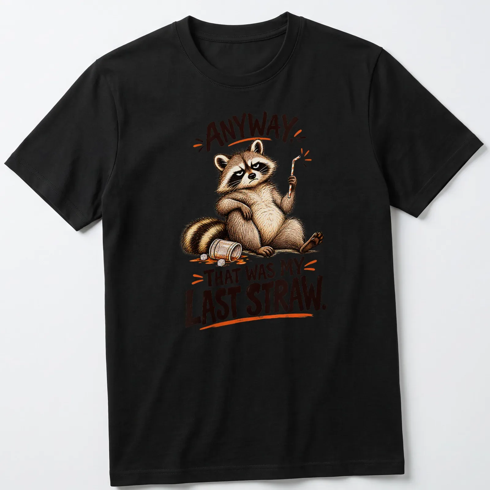 Cartoon raccoon illustration with humorous text saying 'Anyway That Was My Last Straw.' — printed on a unisex t-shirt
