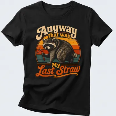Vintage retro design of a raccoon holding a straw with humorous text above. — printed on a women's shirt