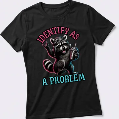 Neon cartoon raccoon with bold text 'IDENTIFY AS A PROBLEM' in pink and blue — printed on a women's shirt
