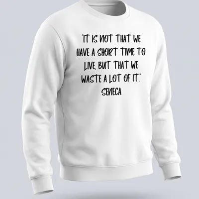 Typography t-shirt featuring Seneca's quote about time management in modern script. — printed on a unisex sweatshirt