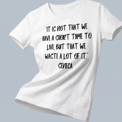 Typography t-shirt featuring Seneca's quote about time management in modern script. — printed on a women's shirt