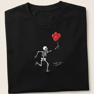 Funny cartoon skeleton holding red balloons with the text 'Well shit...'