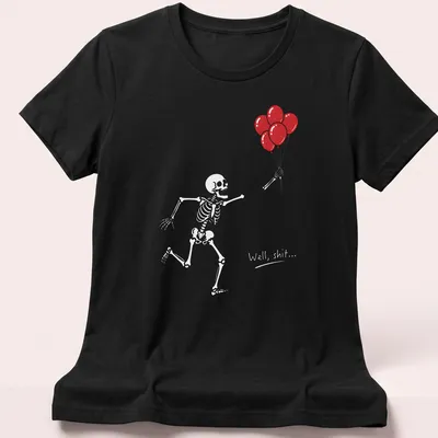 Funny cartoon skeleton holding red balloons with the text 'Well shit...' — printed on a women's shirt