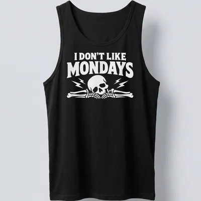 Bold graphic of a skull and bones with text 'I DON'T LIKE MONDAYS' — printed on a tank top