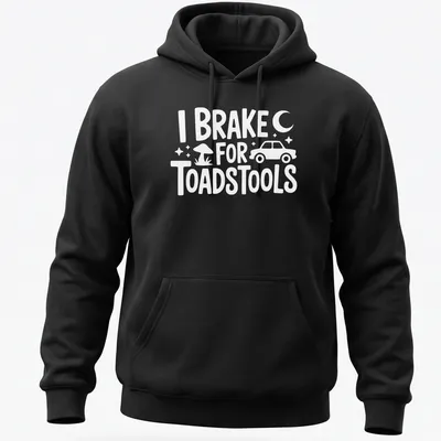 Illustration of red and white toadstools with playful text about braking for them — printed on a unisex hoodie
