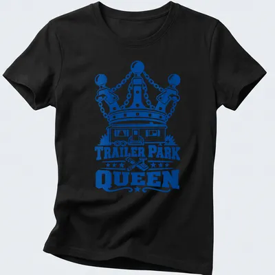Bold graphic Tee with the text Trailer Park Queen above a cartoon trailer park and crown — printed on a women's shirt