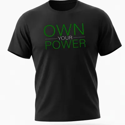 Bold typography shirt with 'OWN YOUR POWER' in dark green and white